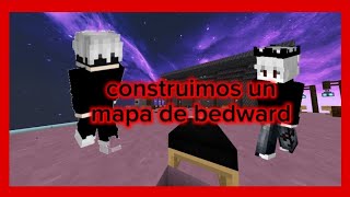 Creamos un mapa de bedward con @GOSTBEEYT1 y lo probamos