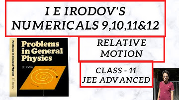 I E IRODOV NUMERICALS 9-12 SOLUTION, RELATIVE MOTION, KINEMATICS