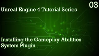 UNREAL ENGINE 4 TUTORIAL SERIES 03: INSTALLING THE GAMEPLAY ABILITIES SYSTEM PLUGIN