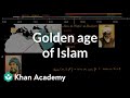 Golden age of islam  world history  khan academy