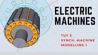 Modelling of Electric Machines | Tut3 - Synchronous Machine Modelling 1