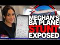 "Rumbled!" Meghan Markle's British Airways plane stunt is exposed as a FAKE as crew really hate her