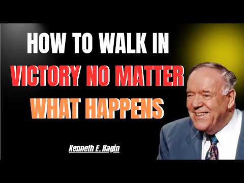 HOW TO WALK IN VICTORY NO MATTER WHAT HAPPENS | KENNETH E. HAGIN 2026