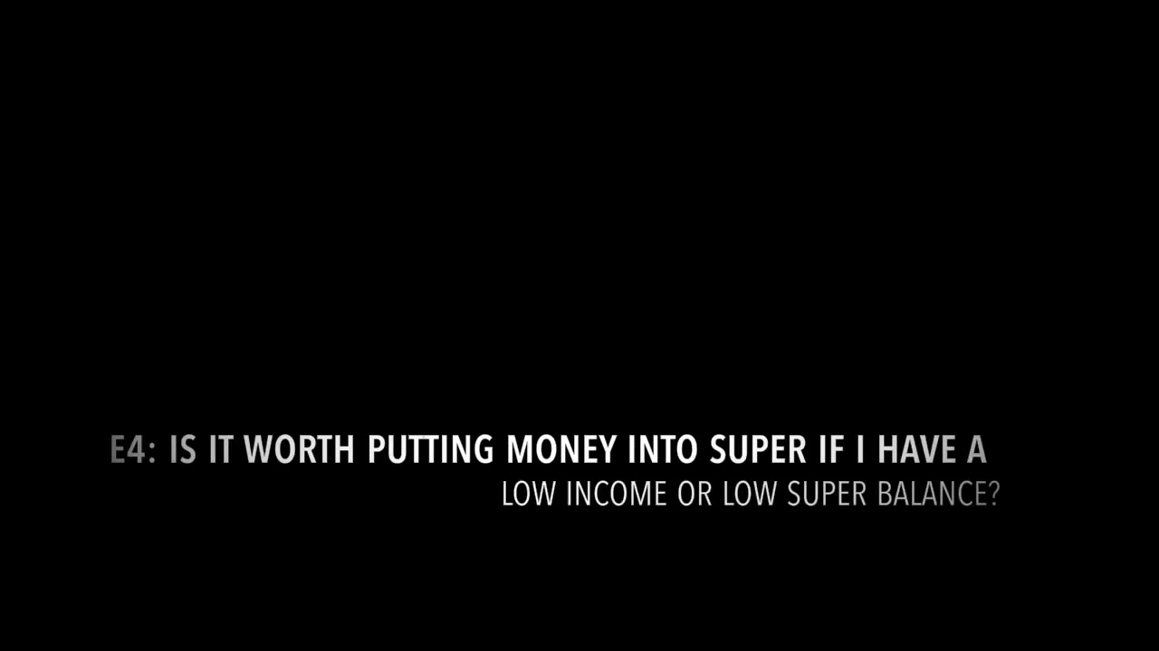 Superannuation Stories E4: Super Contributions for Low Income or Low Super Balances