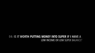 Superannuation Stories E4: Super Contributions for Low Income or Low Super Balances