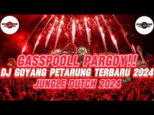 GASSPOOLL PARGOY!!DJ GOYANG PETARUNG TERBARU 2024[JUNGLE DUTCH X DJ RISKI PDG] class=