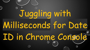 Juggling with Milliseconds for Date ID in Chrome Console