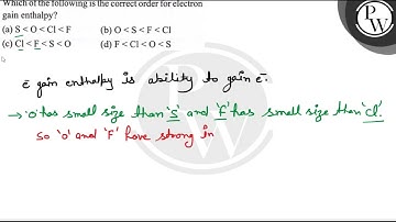 Which of the following is the correct order for electron gain enthalpy? (a) \( \mathrm{S}\mathrm...