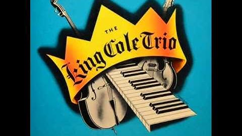 Nat King Cole Trio - I