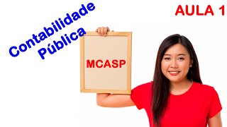 MCASP 10ª EDIÇÃO ASPECTOS GERAIS DA CONTABILIDADE PÚBLICA - AULA 1 - PARTE 01