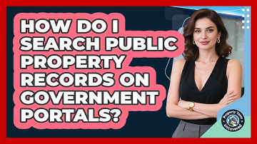 How Do I Search Public Property Records On Government Portals? - Property Taxes Uncovered