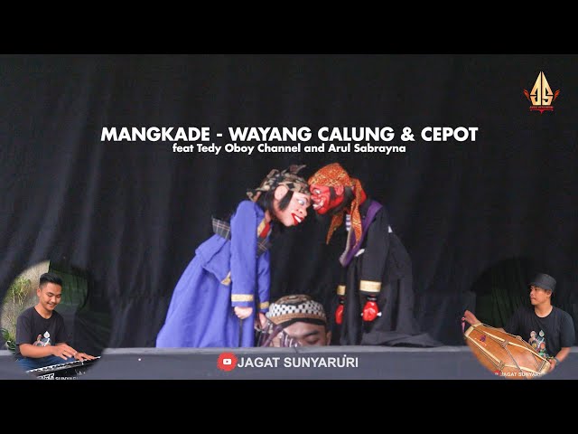 MANGKADE - Wayang Calung & CEPOT | Dalang Senda Riwanda feat Tedy Oboy Channel and Arul Sabrayna class=