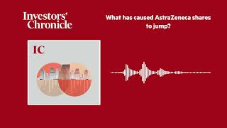 What has caused AstraZeneca shares to jump?