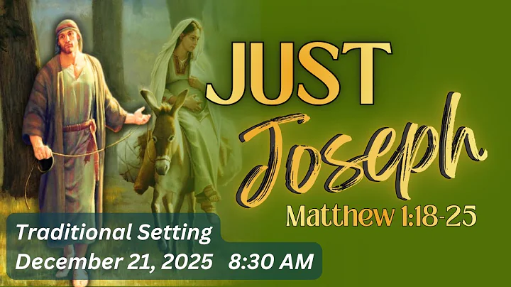 "Just Joseph" Traditional Setting - December 21, 2025 - 8:30 AM