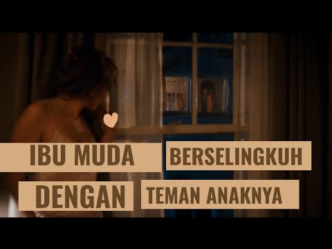 Ibu muda ini berselingkuh dengan teman anaknya - Alur cerita film