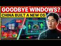 Goodbye Windows? China’s New OS Changes Everything