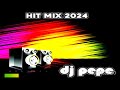 Hit mix 2024  by  dj pepe