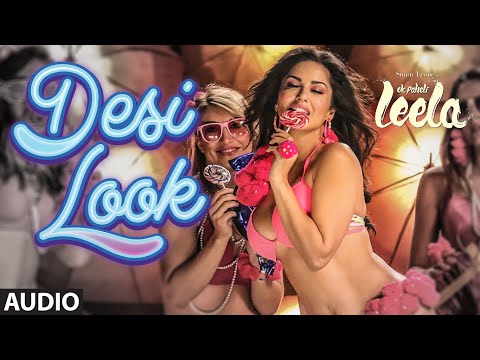 'Desi Look' FULL AUDIO Song | Sunny Leone | Kanika Kapoor | Ek Paheli Leela