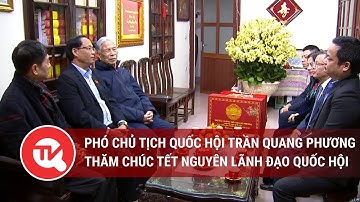 Phó Chủ tịch Quốc hội Trần Quang Phương thăm chúc Tết nguyên lãnh đạo Quốc hội