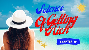 Science Of Getting Rich - Chapter 10 - Further Use of the Will