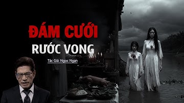 Truyện Ma Nguyễn Ngọc Ngạn | Đám Cưới Rước Vong | Truyen co that 2025