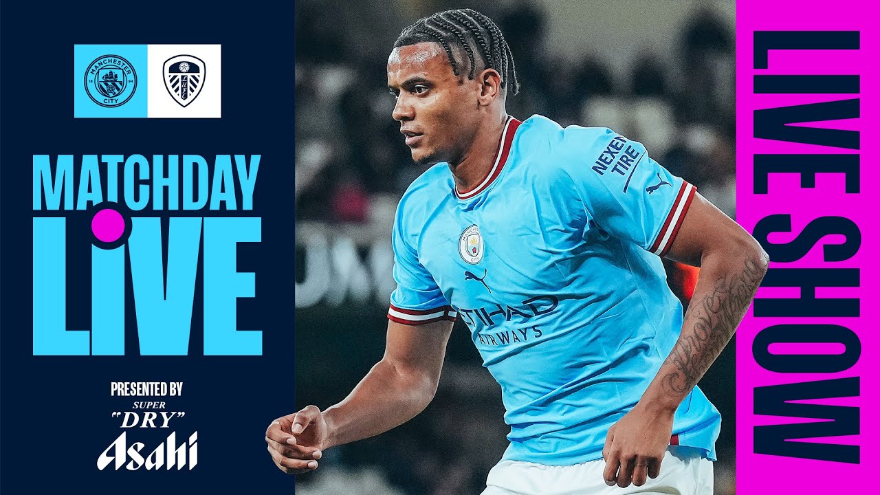 MATCHDAY LIVE WATCH NOW! MAN CITY v LEEDS PREMIER LEAGUE - Ghana Latest Football News, Live Scores, Results