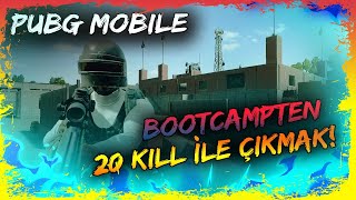 BOOTCAMPTEN 20 KILL İLE ÇIKMAK! (SÜRPRİZ SONLU) [PUBG Mobile]