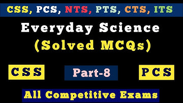 Everyday Science | Solved MCQs of Everyday Science | Past Papers | #CSS, #PCS | Part-8