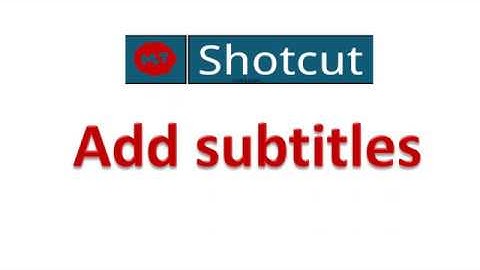 Shotcut adding subtitles and text to video