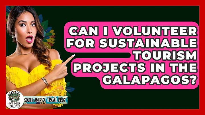 Can I Volunteer For Sustainable Tourism Projects In The Galapagos? - South America Travel Pros