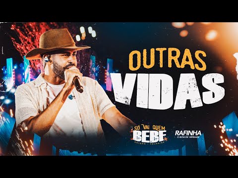 Outra Vida - Rafinha O Bom De Verdade - Só Vai Quem Bebe