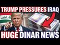 Trump Pressures Iraq – Huge Iraqi Dinar News Today_1080p