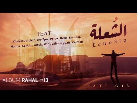 TATI G13 Ft Khaled L Artiste Bro Tpn Paray Dero Escobar Houba Lancio Yassko G13 Lahmer S2R Caiman