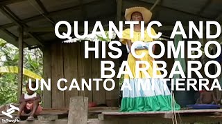 Vignette de la vidéo "Quantic and his Combo Barbaro - Un Canto A Mi Tierra"