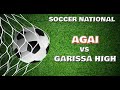 AGAI VS GARISSA HIGH NORTH EASTERN AGAI VS GARISSA HIGH NORTH EASTERN