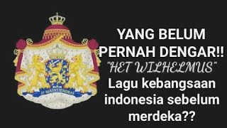 LAGU KEBANGSAAN INDONESIA SEBELUM MERDEKA/HINDIA BELANDA YANG BERJUDUL 'HET WILHELMUS'