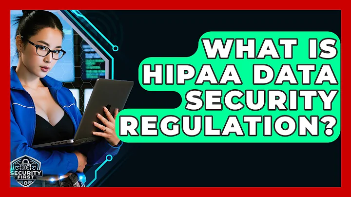 What Is HIPAA Data Security Regulation? - SecurityFirstCorp.com
