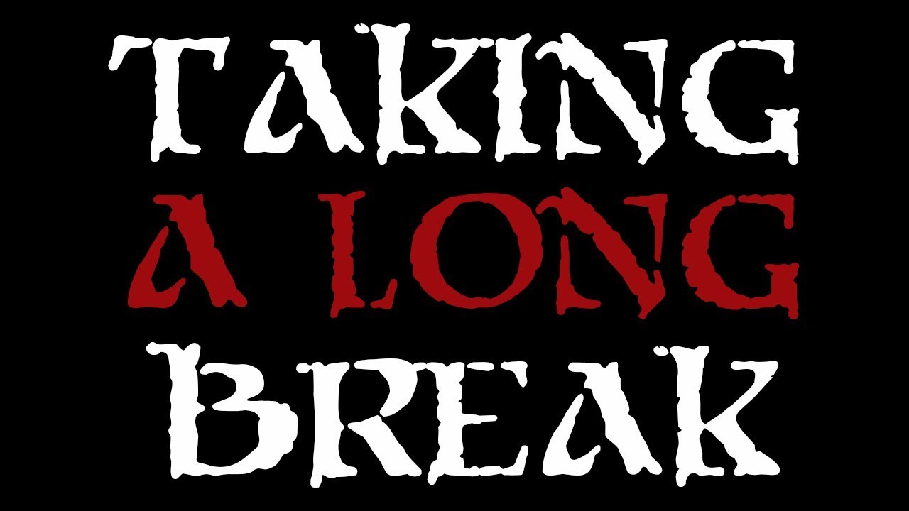 Taking A Long Break YouTube Taking A Long Break YouTube