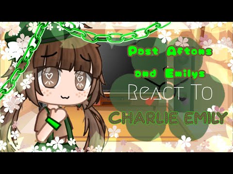 Past Aftons + Emily’s react to 🌱Charlie Emily🌱 | (2/7) | Credits in video and desc | •Fnaf• |