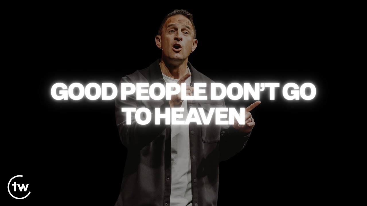 Good people don't go to heaven | Galatians 5:22-23