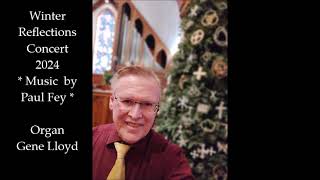 Winter Reflections 2024 - Paul Fey - Organ - Gene Lloyd