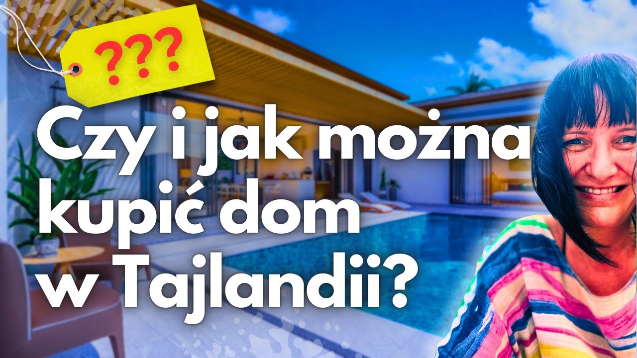 Nieruchomości w TAJLANDII - jak bezpiecznie kupić dom