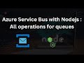 Azure Service Bus with Nodejs : All operations for queues