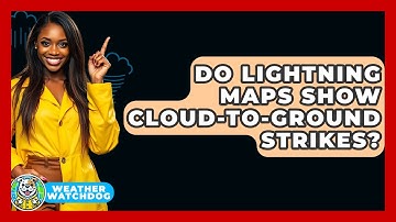 Do Lightning Maps Show Cloud-to-Ground Strikes? - Weather Watchdog