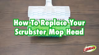 Libman Scrubster Mop How To Replace Your Mop Head