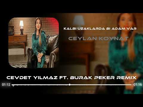 Ceylan Koynat - Kalbi Uzaklarda Bi Adam Var ( Cevdet Yılmaz & Burak Peker Remix )