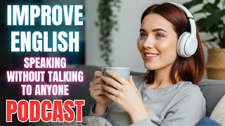 No Partner? No Problem! 😌 Improve English Speaking Alone || Learn English Naturally