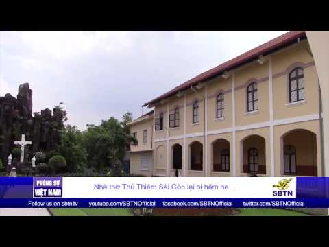 Video PHÓNG SỰ VIỆT NAM: Nhà thờ Thủ Thiêm - Sài Gòn lại bị... - youtube