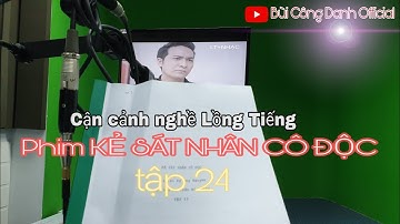 Phim Kẻ Sát Nhân Cô Độc||Cận cảnh nghề “ Lồng Tiếng Phim”|| Diễn viên BÙI CÔNG DANH ✅