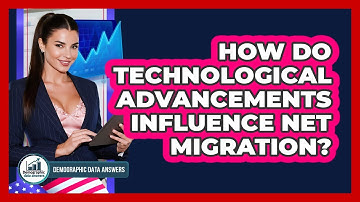 How Do Technological Advancements Influence Net Migration? - Demographic Data Answers